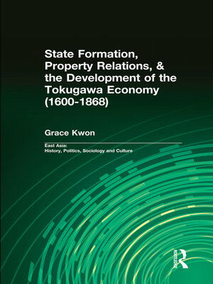 cover image of State Formation, Property Relations, & the Development of the Tokugawa Economy (1600-1868)